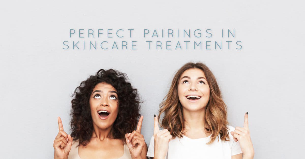 Skincare Treatments: Perfect Pairings